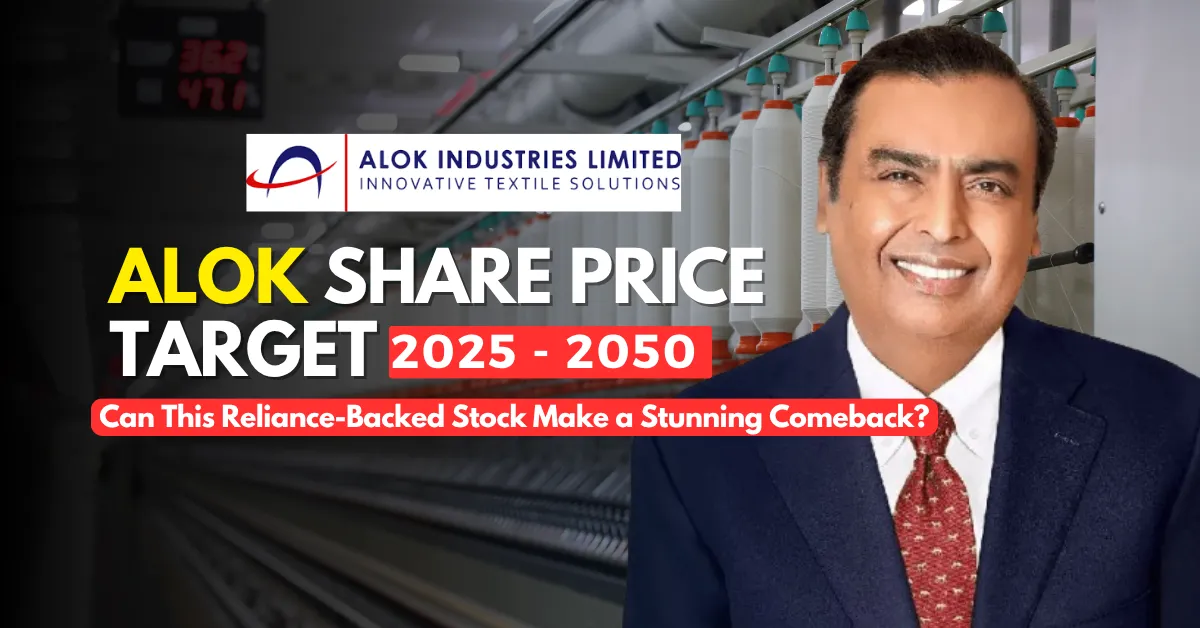 Alok Industries Share Price Target 2025 to 2050: Can This Reliance-Backed Stock Make a Stunning Comeback?